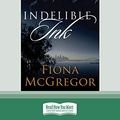 Cover Art for 9781459635951, Indelible Ink by Fiona McGregor