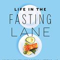 Cover Art for B07QRPNZGV, Life in the Fasting Lane: How to Make Intermittent Fasting a Lifestyle—and Reap the Benefits of Weight Loss and Better Health by Dr. Jason Fung, Eve Mayer, Megan Ramos