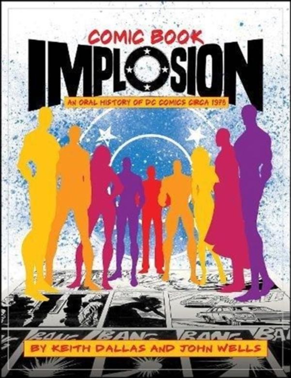 Cover Art for 9781605490854, Comic Book Implosion: An Oral History of DC Comics Circa 1978 by Keith Dallas