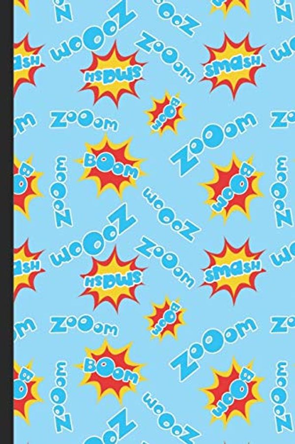 Cover Art for 9781650909394, Notebook Journal: Zoom Smash Boom Pow Comic and Super Hero Words Cover Design. Perfect Gift for Boys Girls and Adults of All Ages. by Originalcoloringpages Publishing