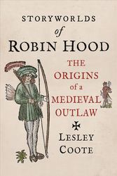 Cover Art for 9781789142327, Storyworlds of Robin Hood: The Origins of a Medieval Outlaw by Lesley Coote