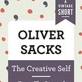 Cover Art for B07XXCTXXS, The Creative Self: From The River of Consciousness (A Vintage Short) by Oliver Sacks