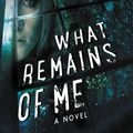 Cover Art for 9780062369864, What Remains of Me by Alison Gaylin