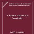 Cover Art for 9781855750135, A Systemic Approach to Consultation by David Campbell, Ros Draper, Clare Huffington