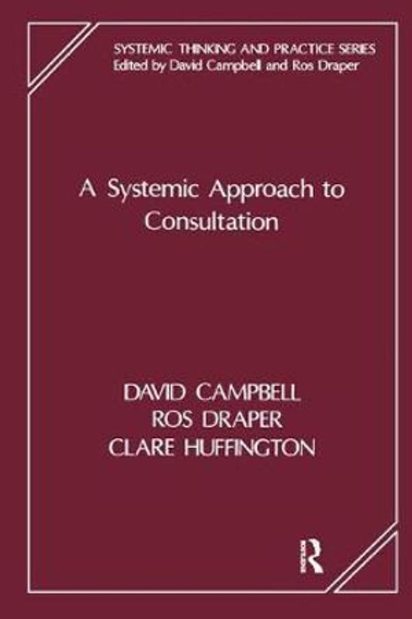 Cover Art for 9781855750135, A Systemic Approach to Consultation by David Campbell, Ros Draper, Clare Huffington