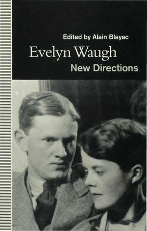 Cover Art for 9780333538395, Evelyn Waugh - New Directions by Alain Blayac