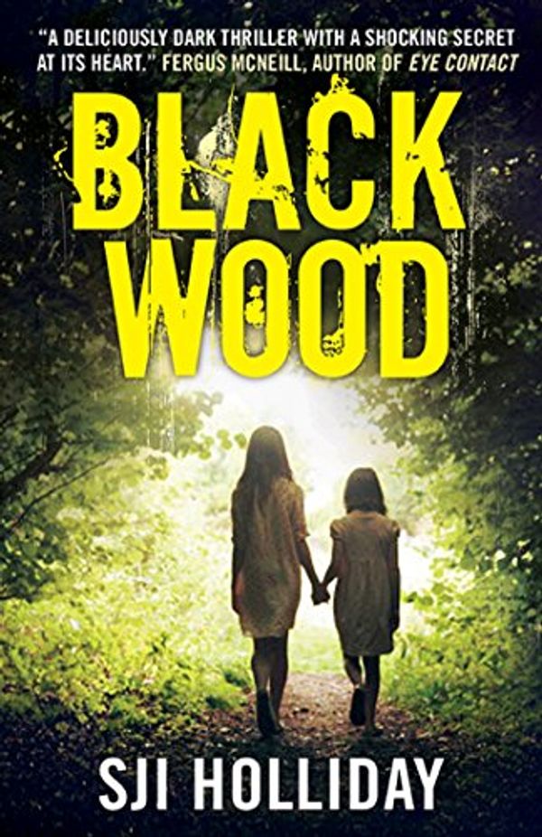 Cover Art for B00R0ITWRC, Black Wood: A deliciously dark thriller with a shocking secret at its heart (Banktoun Trilogy Book 1) by Sji Holliday