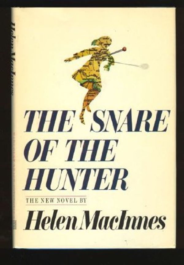 Cover Art for 9780151831807, The Snare of the Hunter by Helen MacInnes
