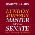 Cover Art for 9780736696968, Master of the Senate by Robert A. Caro
