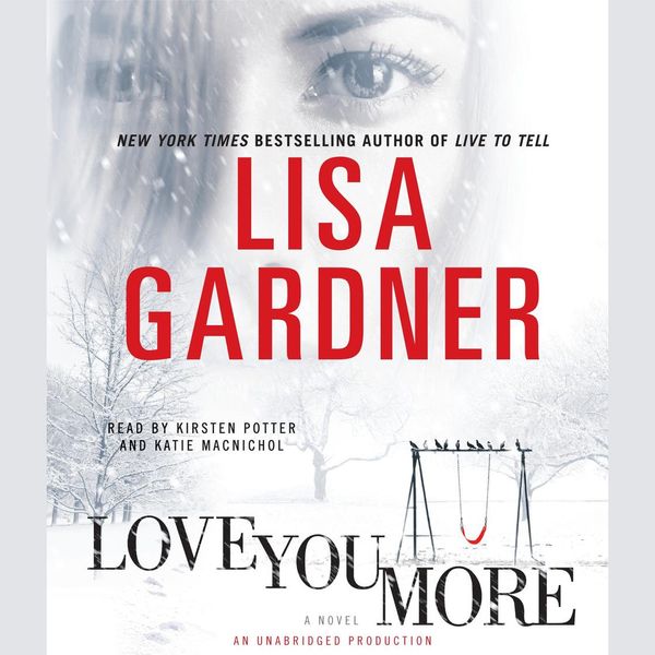 Cover Art for 9780739366714, Love You More by Lisa Gardner, Kirsten Potter, Katie Macnichol