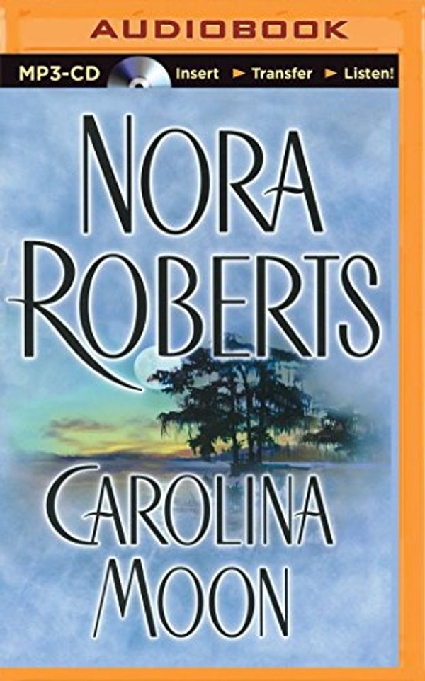 Cover Art for 9781491515495, Carolina Moon by Nora Roberts