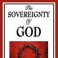 Cover Art for 9781627930871, The Sovereignty of God by Arthur W Pink