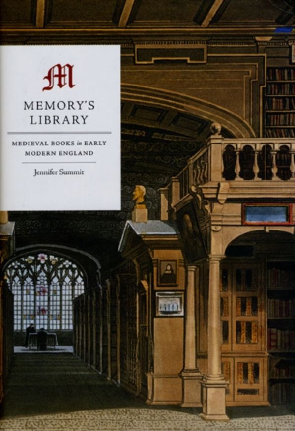 Cover Art for 9780226781716, Memory’s Library: Medieval Books in Early Modern England by Jennifer Summit