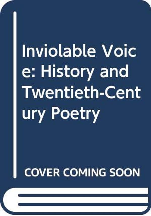 Cover Art for 9780391025806, Inviolable Voice: History and Twentieth-Century Poetry by Stan Smith
