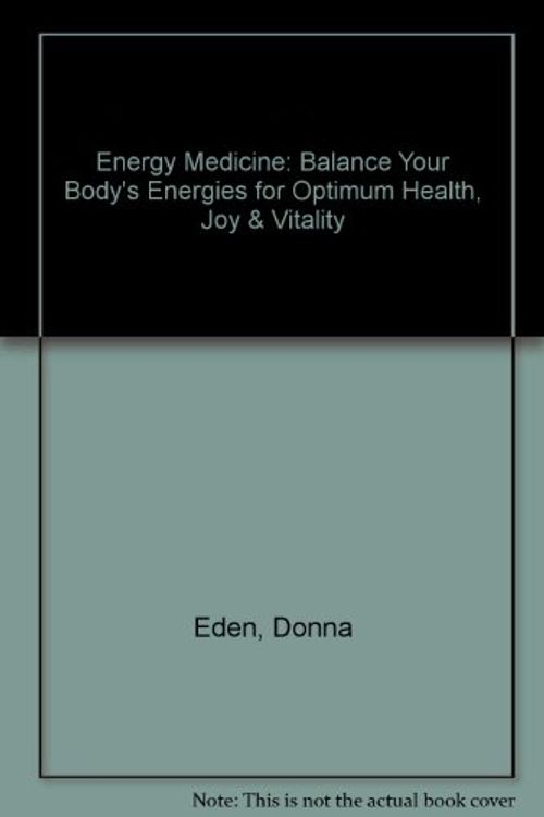 Cover Art for 9780874779776, Energy Medicine: Balance Your Body's Energies for Optimum Health, Joy & Vitality by Donna Eden, David Feinstein