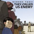 Cover Art for 9781603094504, They Called Us Enemy by George Takei, Justin Eisinger, Steven Scott