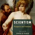 Cover Art for 9780190462758, Scientism: Prospects and Problems by Jeroen de Ridder