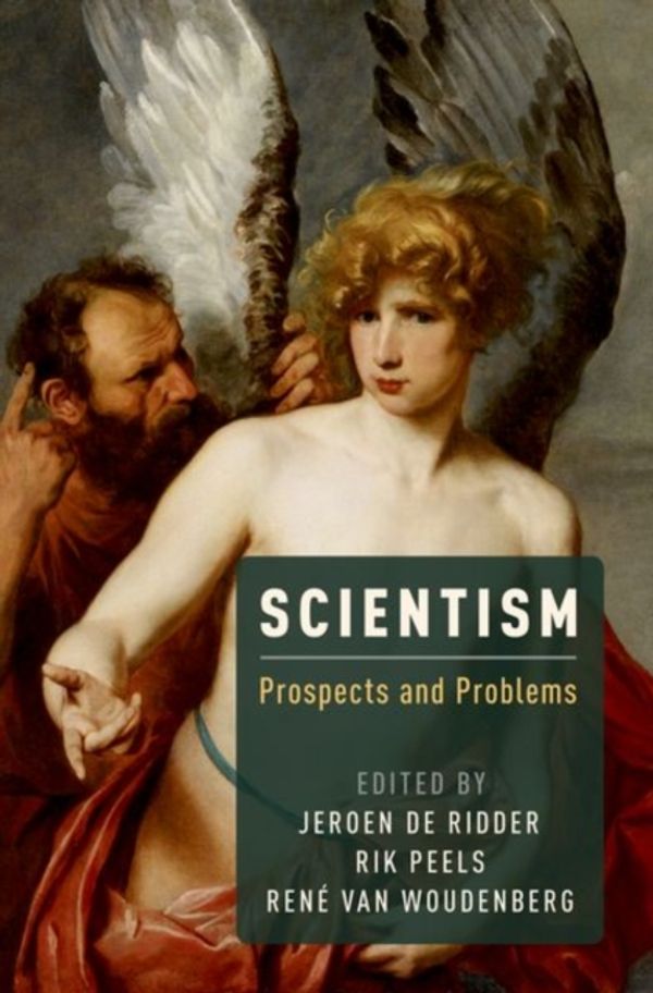 Cover Art for 9780190462758, Scientism: Prospects and Problems by Jeroen de Ridder