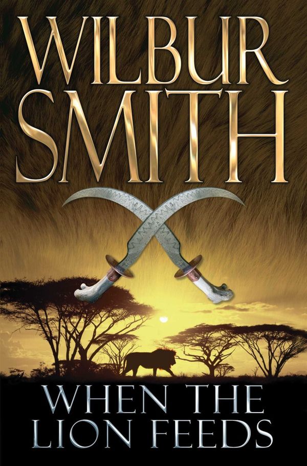 Cover Art for 9780330505765, When the Lion Feeds by Wilbur Smith
