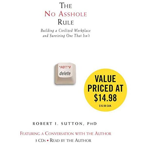 Cover Art for 9780316030182, The No Asshole Rule: Building a Civilized Workplace and Surviving One That Isn't by Robert I. Sutton