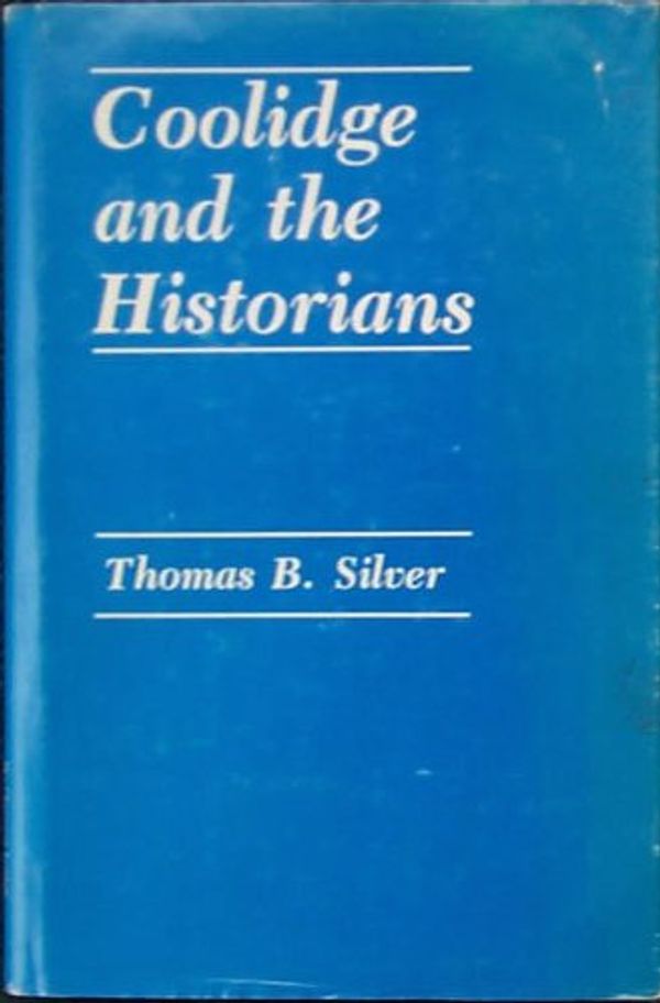 Cover Art for 9780890890370, Coolidge and the Historians by Thomas B. Silver