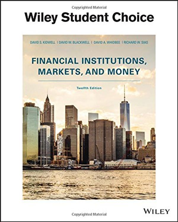 Cover Art for 9781119330363, Financial Institutions, Markets, and Money, Twelfth Edition by David S Kidwell