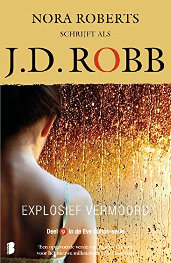 Cover Art for 9789022587065, Explosief vermoord: Deel 9 met Eve Dallas (Eve Dallas (9)) by J.D. Robb