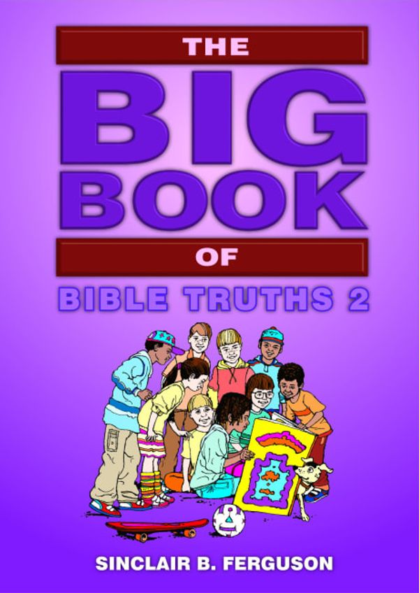 Cover Art for 9781845503727, The Big Book of Bible Truths 2 by Sinclair B. Ferguson