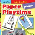 Cover Art for 9781935800453, Paper Playtime: Vehicles by Kumon Publishing