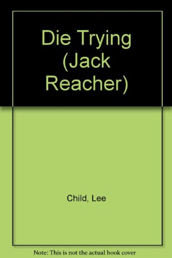 Cover Art for 9781567405705, Die Trying (Jack Reacher, No. 2) by Lee Child