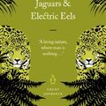 Cover Art for 9780141032061, Jaguars and Electric Eels by Von Humboldt, Alexander