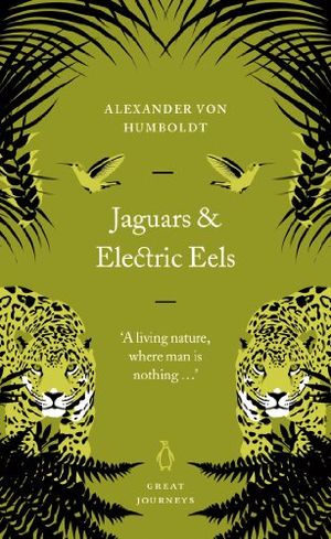 Cover Art for 9780141032061, Jaguars and Electric Eels by Von Humboldt, Alexander