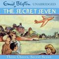 Cover Art for 9781444917185, Three Cheers, Secret Seven by Enid Blyton
