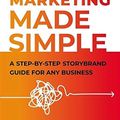 Cover Art for 9781400224975, Marketing Made Simple: A Step-by-Step StoryBrand for Any Business by Donald Miller, Jj Peterson