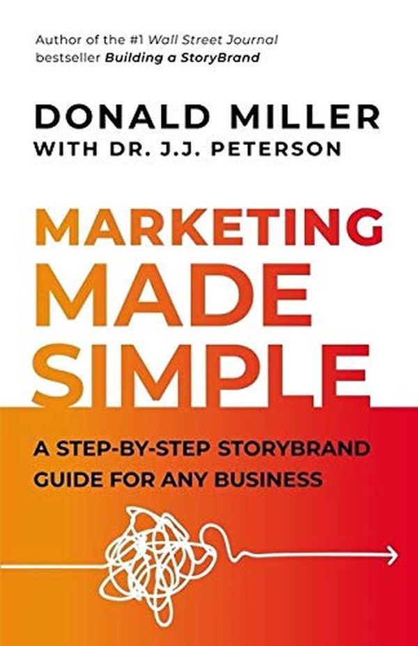 Cover Art for 9781400224975, Marketing Made Simple: A Step-by-Step StoryBrand for Any Business by Donald Miller, Jj Peterson