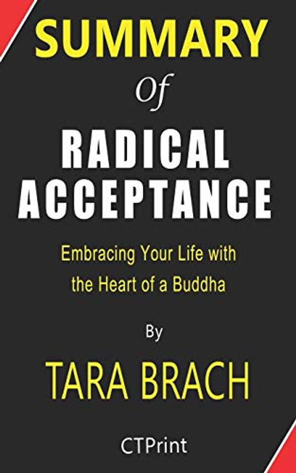 Cover Art for 9798616755681, Summary of Radical Acceptance By Tara Brach | Embracing Your Life With the Heart of a Buddha by Ctprint