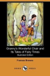 Cover Art for 9781409920489, Granny's Wonderful Chair and Its Tales of Fairy Times (Illustrated Edition) (Dodo Press) by Frances Browne