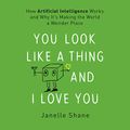 Cover Art for B07YNR2MZZ, You Look Like a Thing and I Love You by Janelle Shane