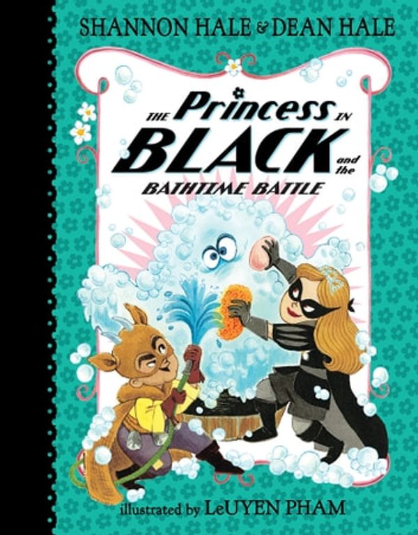 Cover Art for 9781536215021, The Princess in Black and the Bathtime Battle by Shannon Hale, Dean Hale