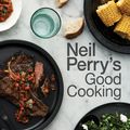 Cover Art for 9781743368916, Neil Perry's Good Cooking by Neil Perry