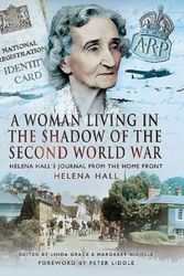 Cover Art for 9781473823259, A Woman in the Shadow of the Second World War: Helena Hall's Journal from the Home Front by Hall Helena