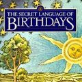 Cover Art for 9780670858576, The Secret Language of Birthdays: Personology Profiles for Each Day of the Year by Gary Goldschneider