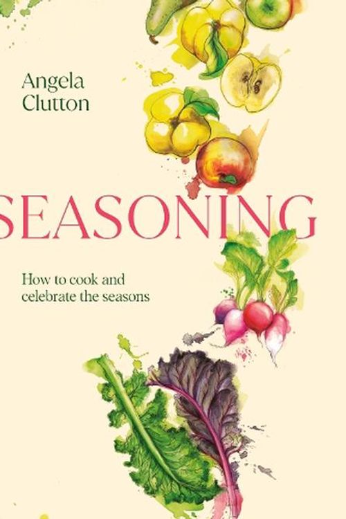 Cover Art for 9781922616555, Seasoning: How to cook and celebrate the seasons by Angela Clutton