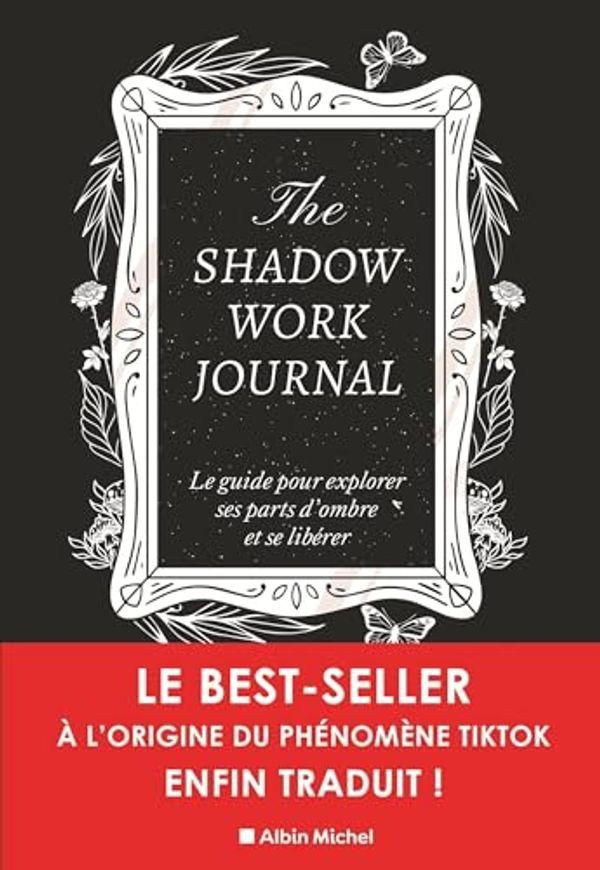 Cover Art for 9782226493316, The shadow work journal: Un guide pour explorer vos parts d'ombre et vous libérer by Keila Shaheen