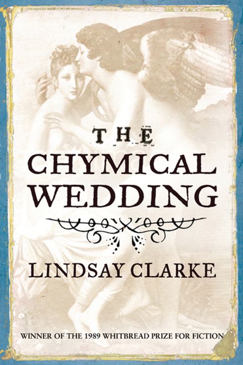 Cover Art for 9781846881145, The Chymical Wedding by Lindsay Clarke