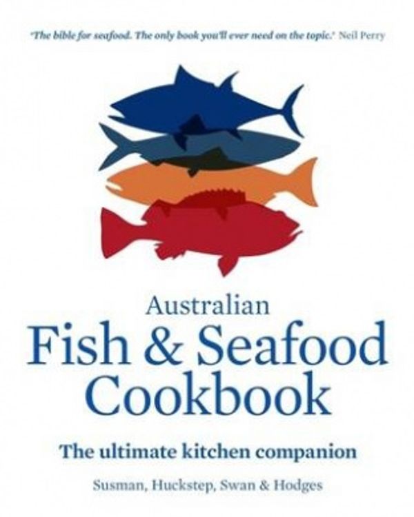 Cover Art for 9781743363287, The Australian Fish and Seafood CookbookThe Ultimate Kitchen Companion by John Sussman