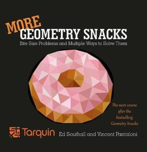 Cover Art for 9781911093961, More Geometry Snacks: Bite Size Problems and Multiple Ways to Solve Them by Ed Southall