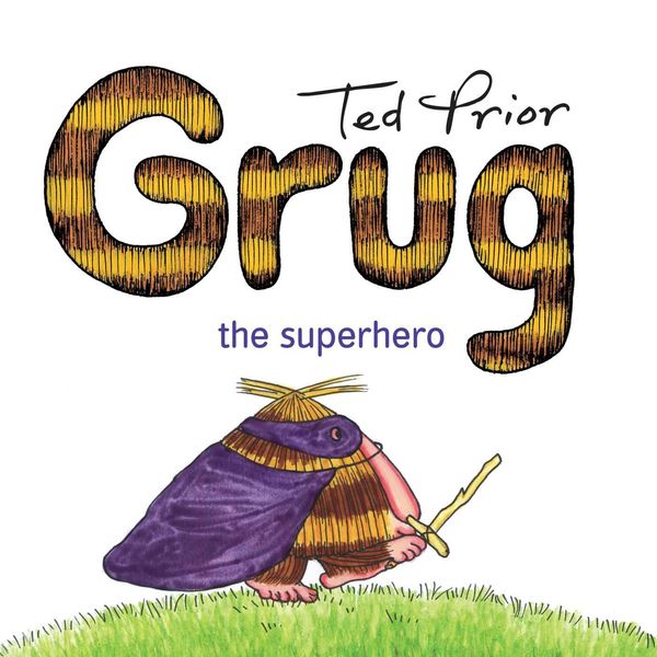 Cover Art for 9781925184075, Grug the Superhero by Ted Prior