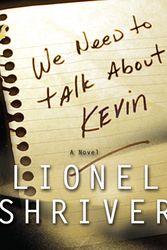 Cover Art for 9781582432670, We Need to Talk about Kevin by Lionel Shriver