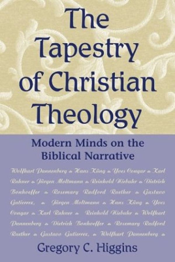 Cover Art for 9780809141203, The Tapestry of Christian Theology by Gregory C. Higgins